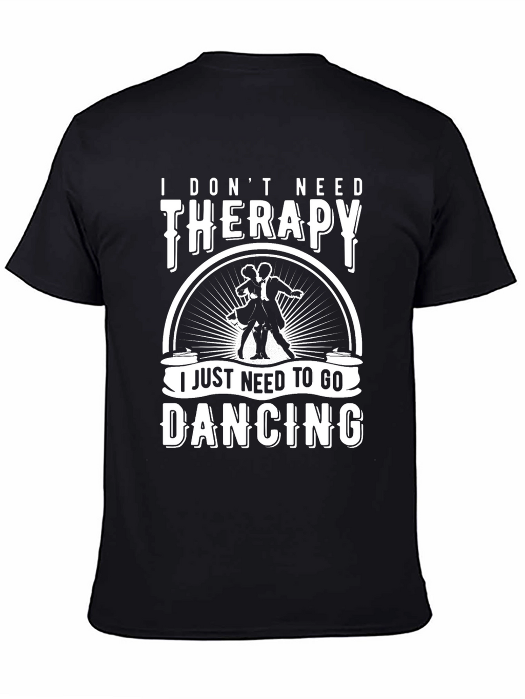 I Dont Need Therapy Dancing T-Shirt
