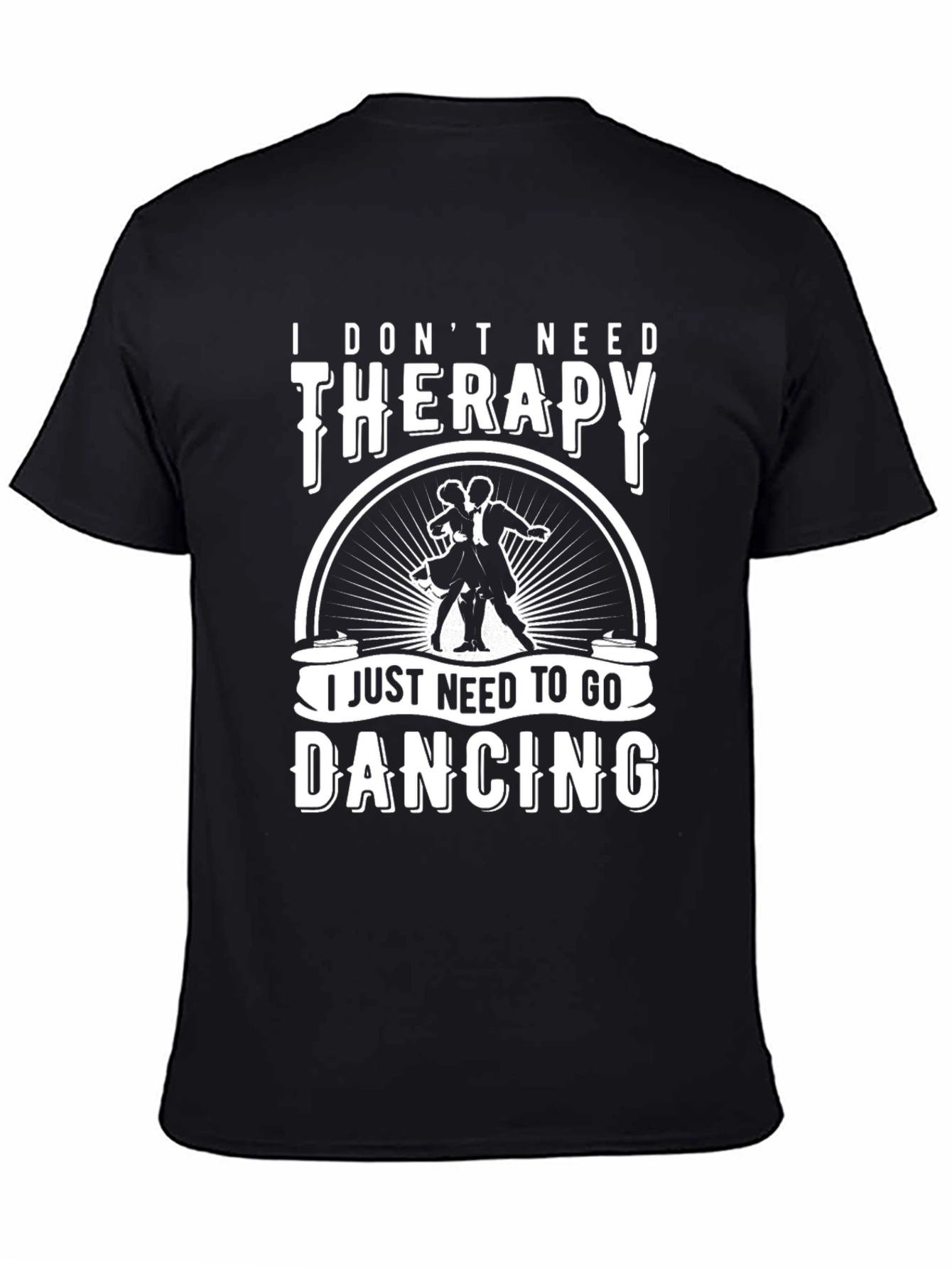 I Dont Need Therapy Dancing T-Shirt
