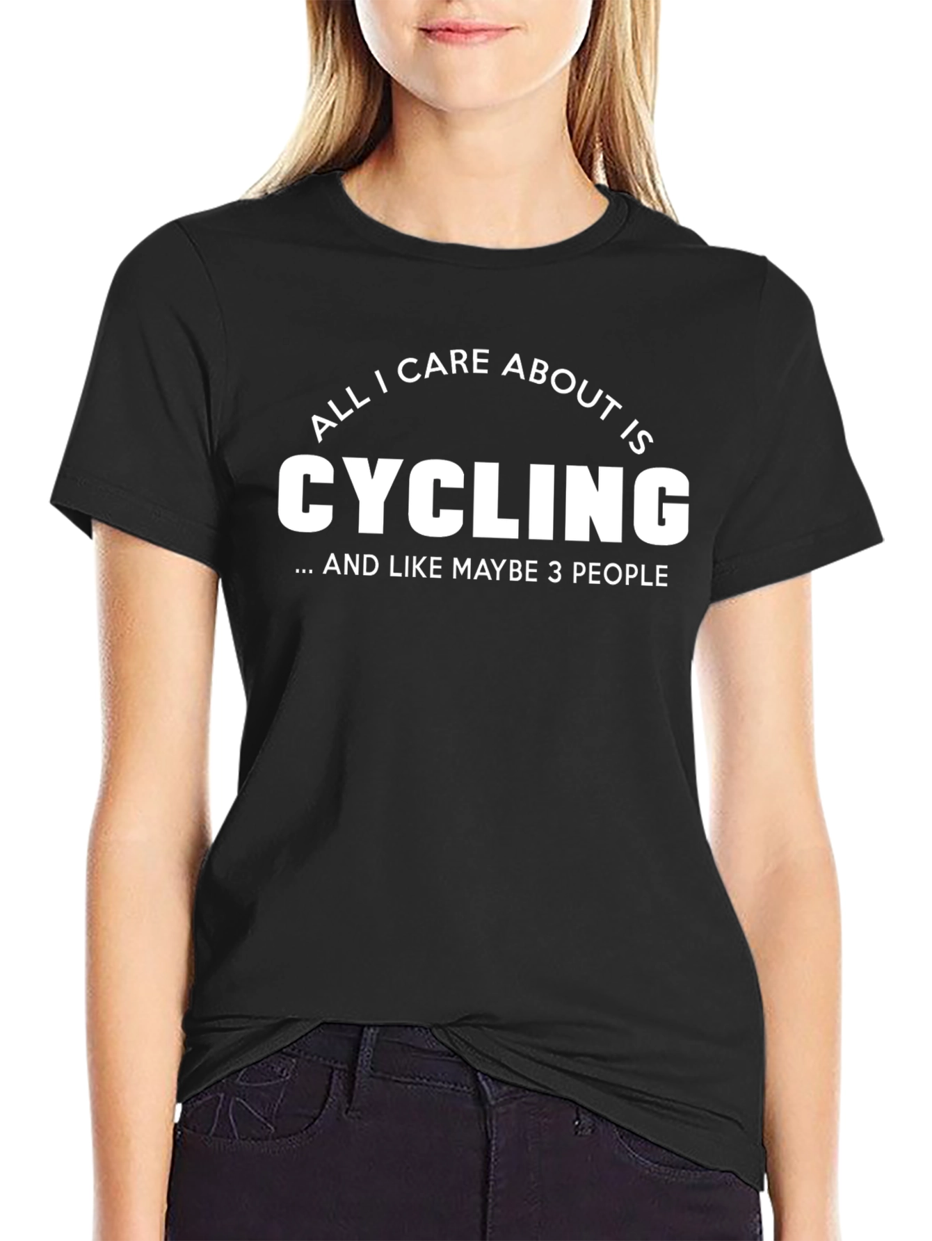 Cycling Fan T-Shirt - All I Care About Is