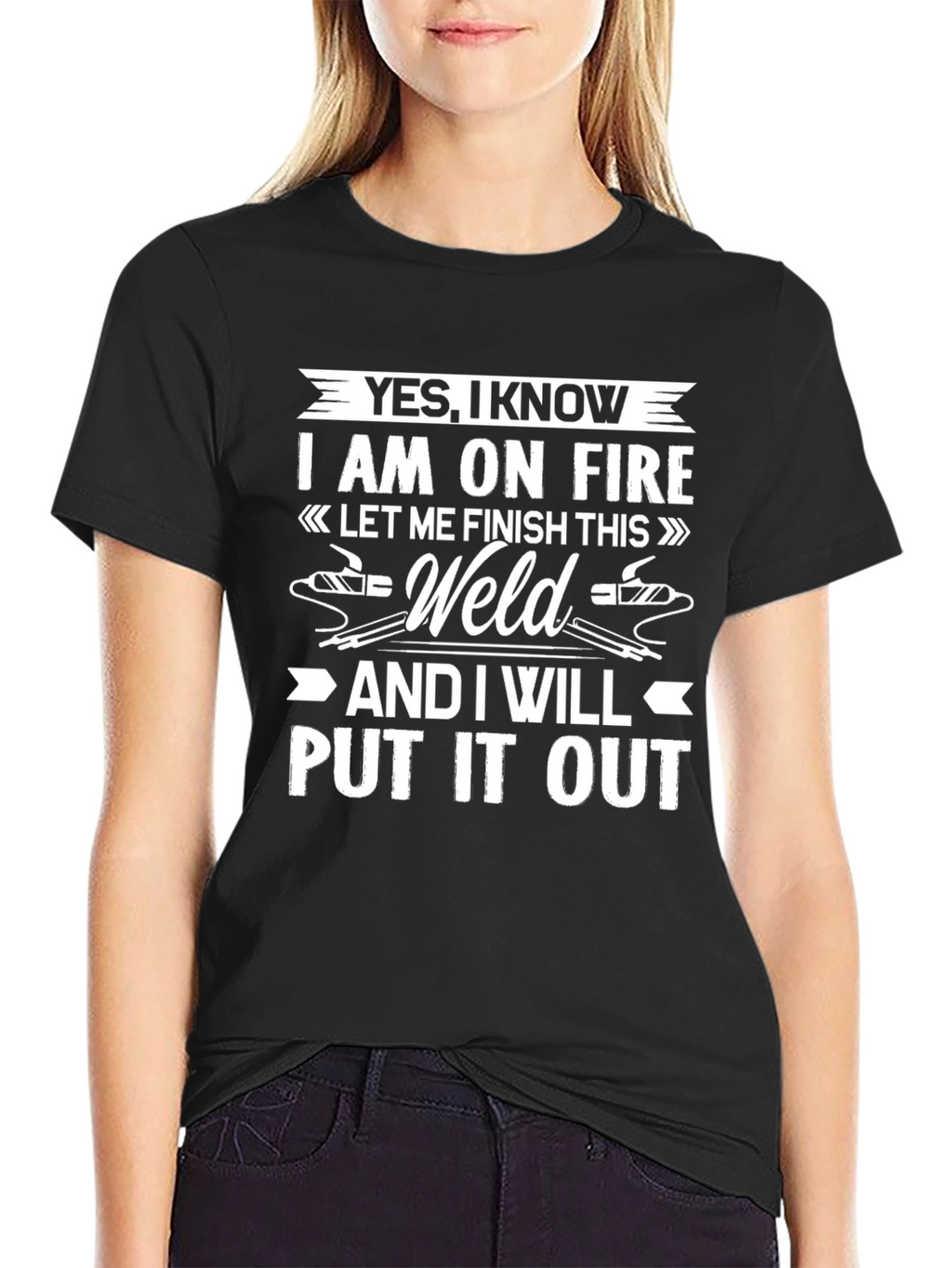 Yes I Know I Am On Fire T-Shirt Welding