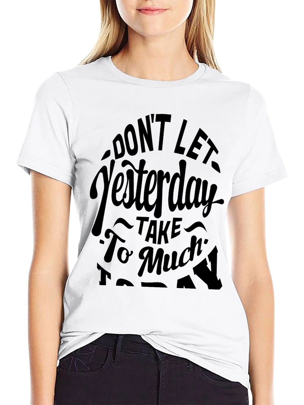 Motivational Graphic Tee - Dont Let Yesterday