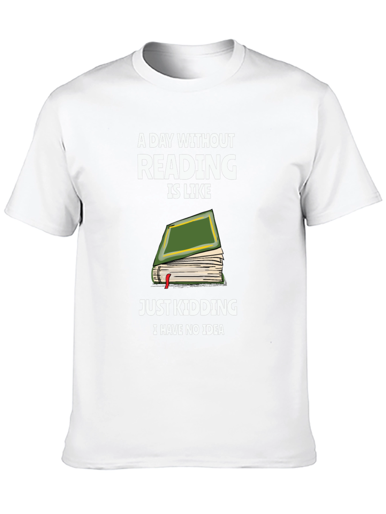 Humorous Reading T-Shirt: A Day Without Reading