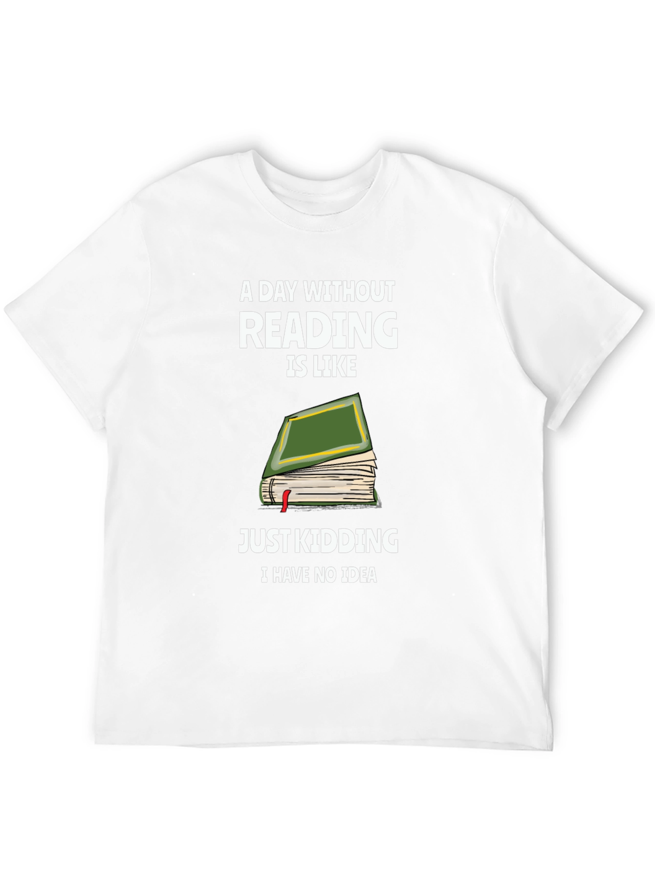 Humorous Reading T-Shirt: A Day Without Reading