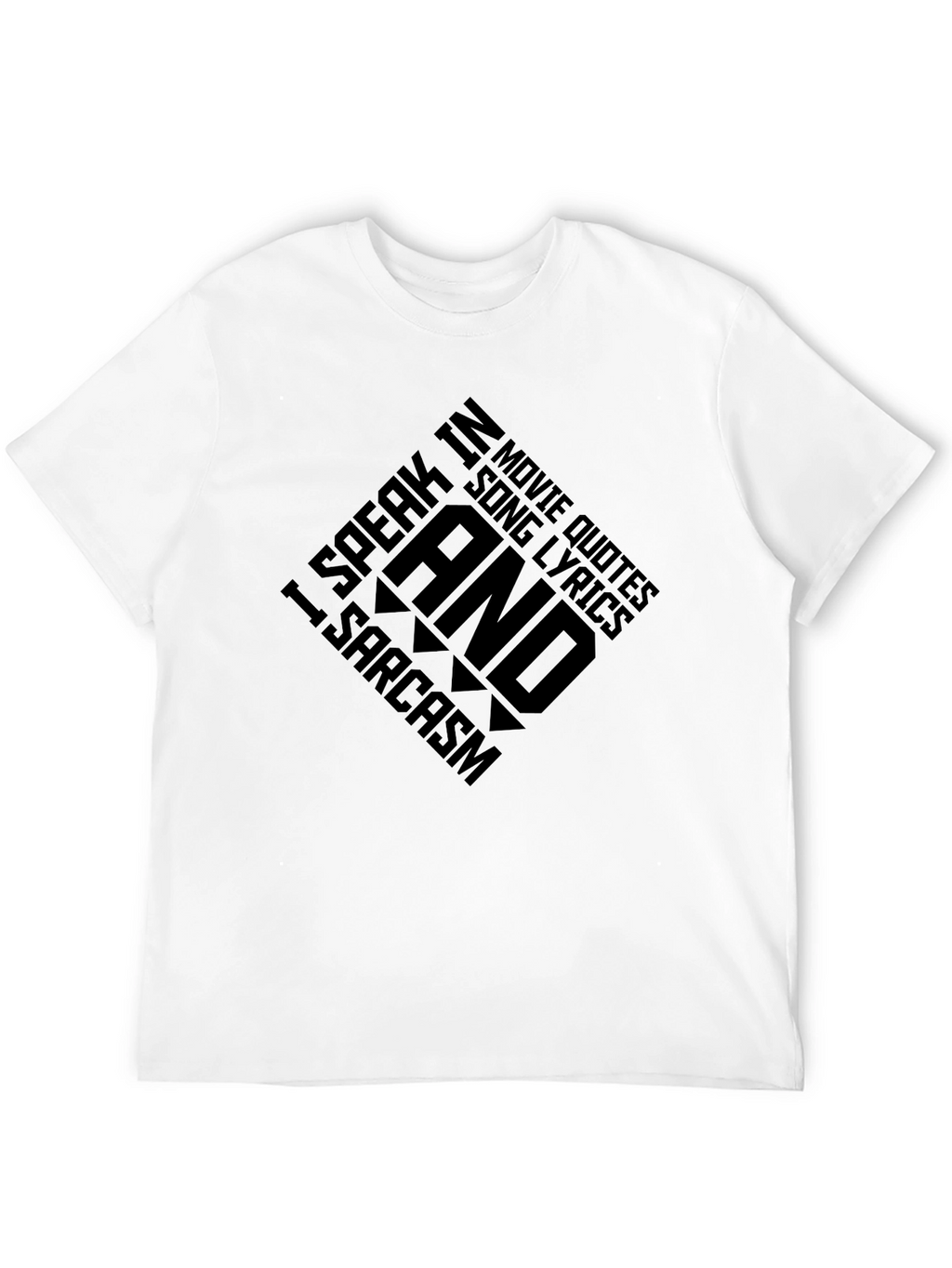 Sarcastic Movie Quote & Song Lyric T-Shirt