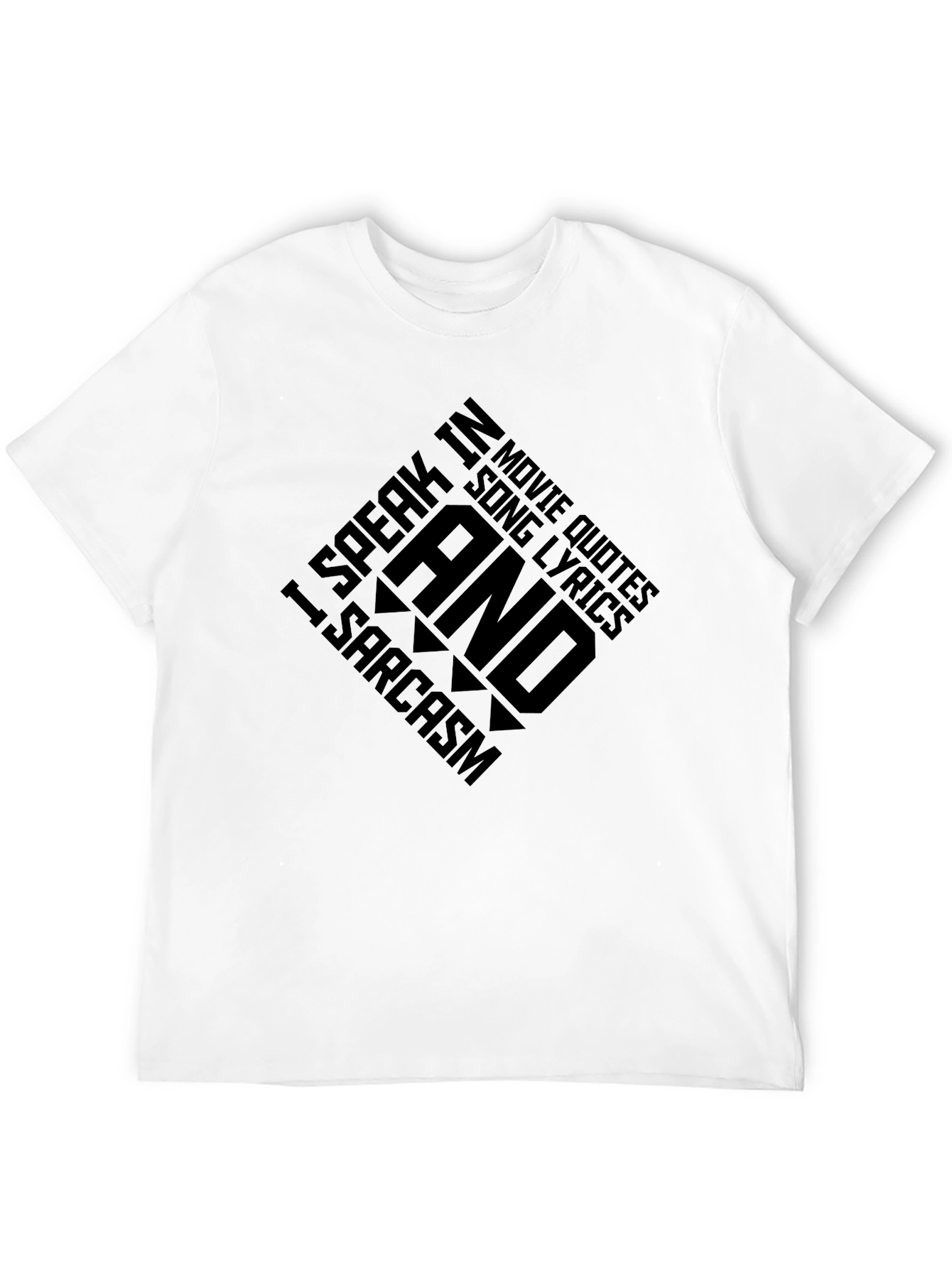 Sarcastic Movie Quote & Song Lyric T-Shirt