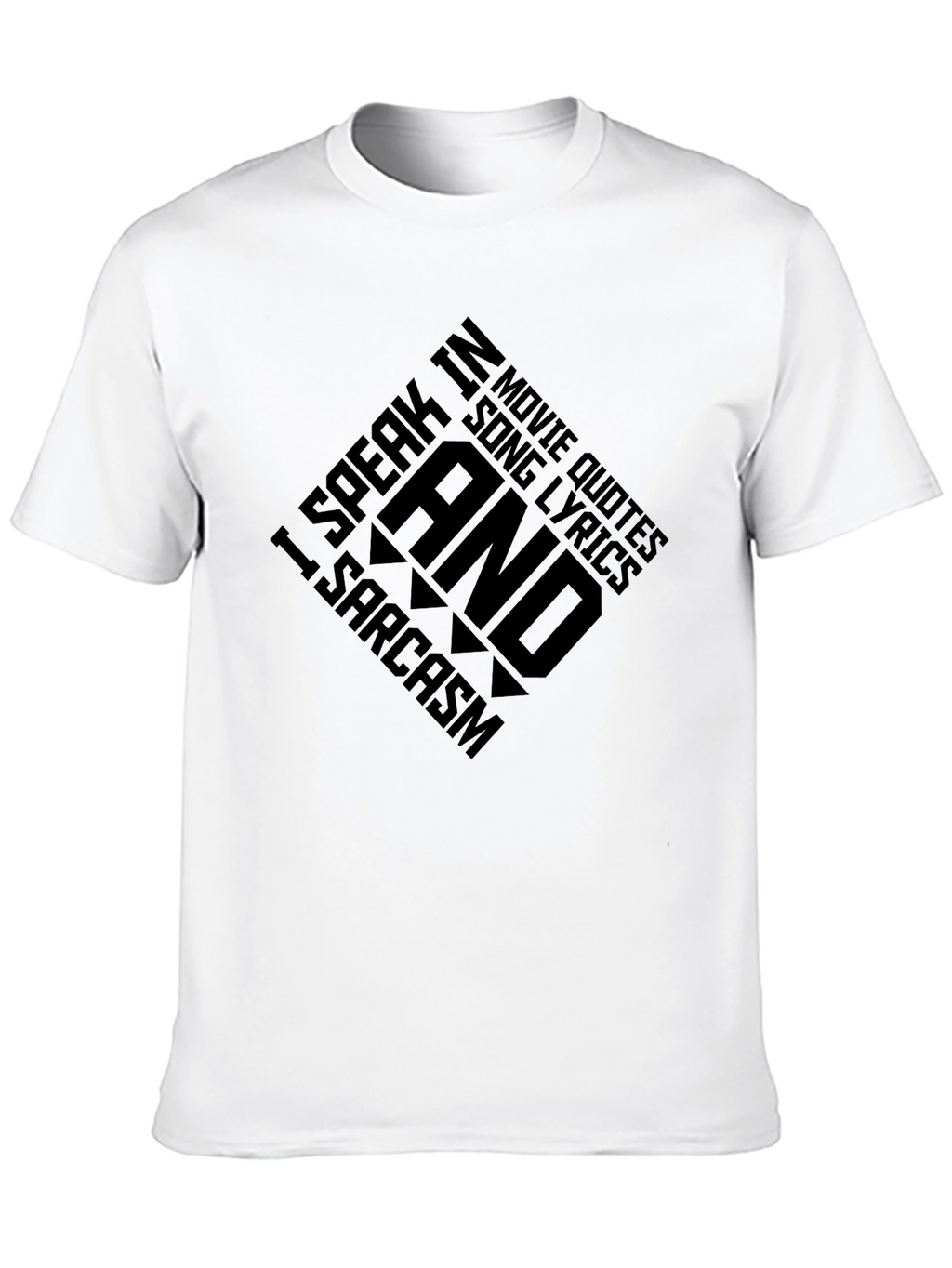 Sarcastic Movie Quote & Song Lyric T-Shirt