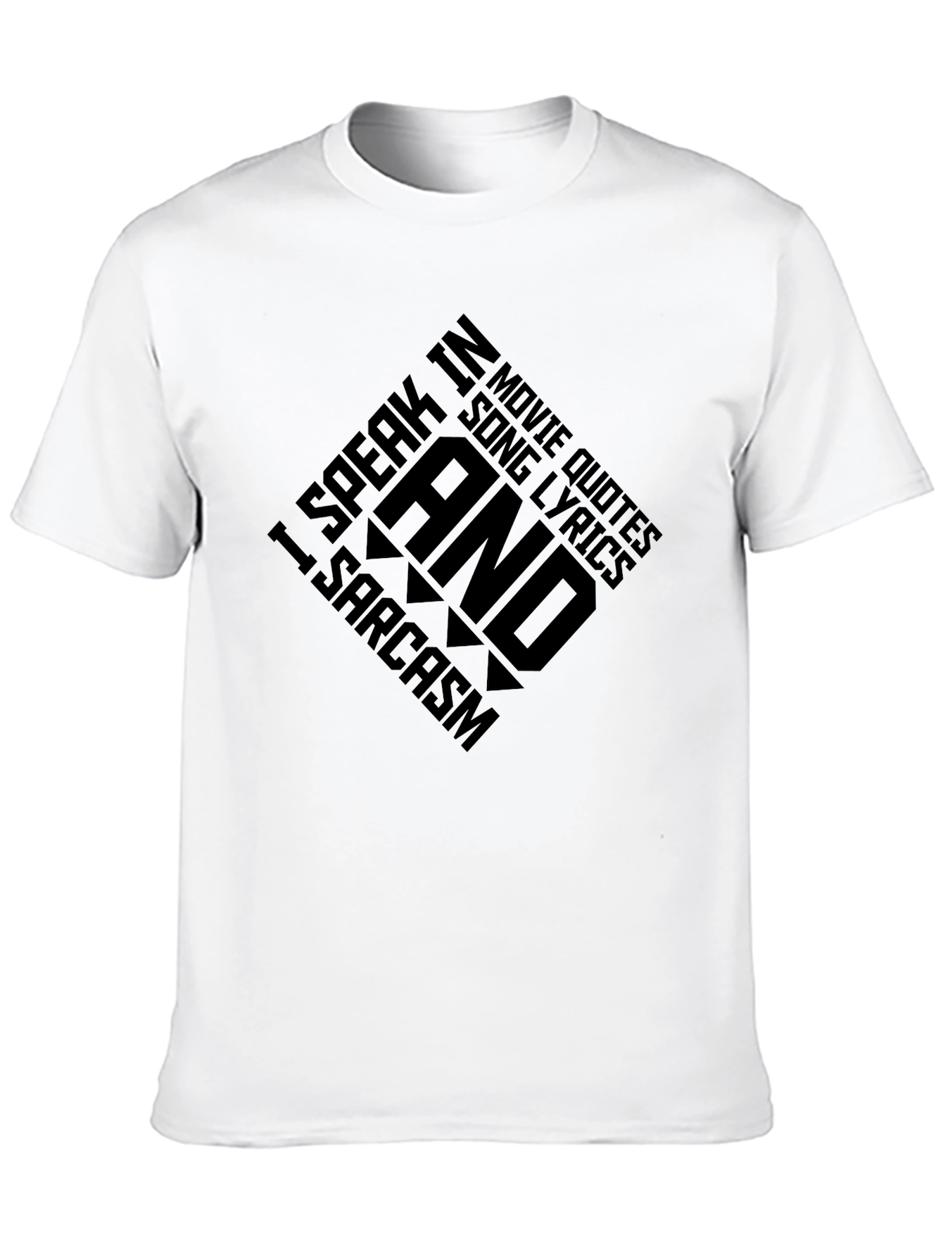 Sarcastic Movie Quote & Song Lyric T-Shirt
