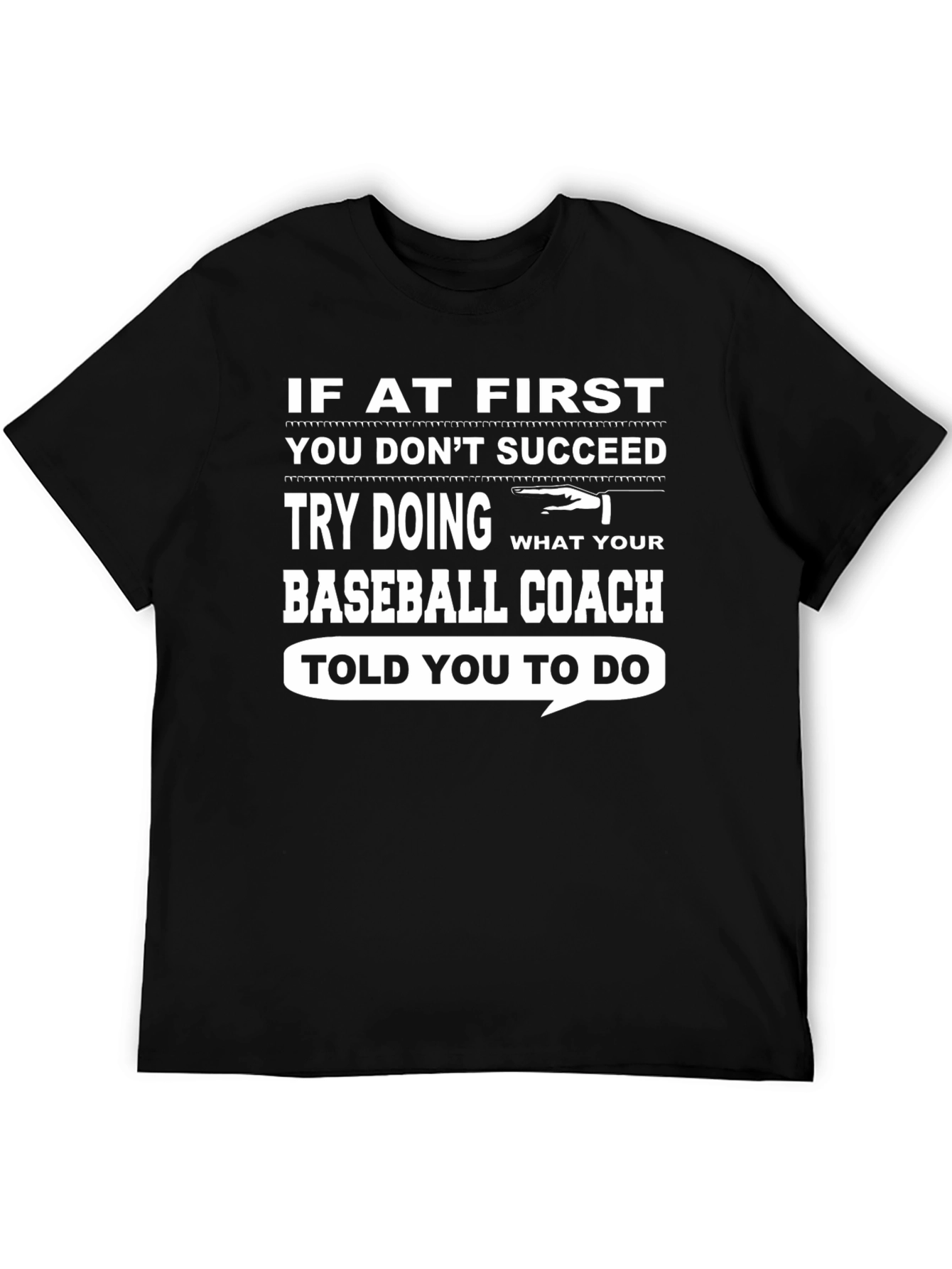 Baseball Coach T-Shirt - If At First You Dont Succeed