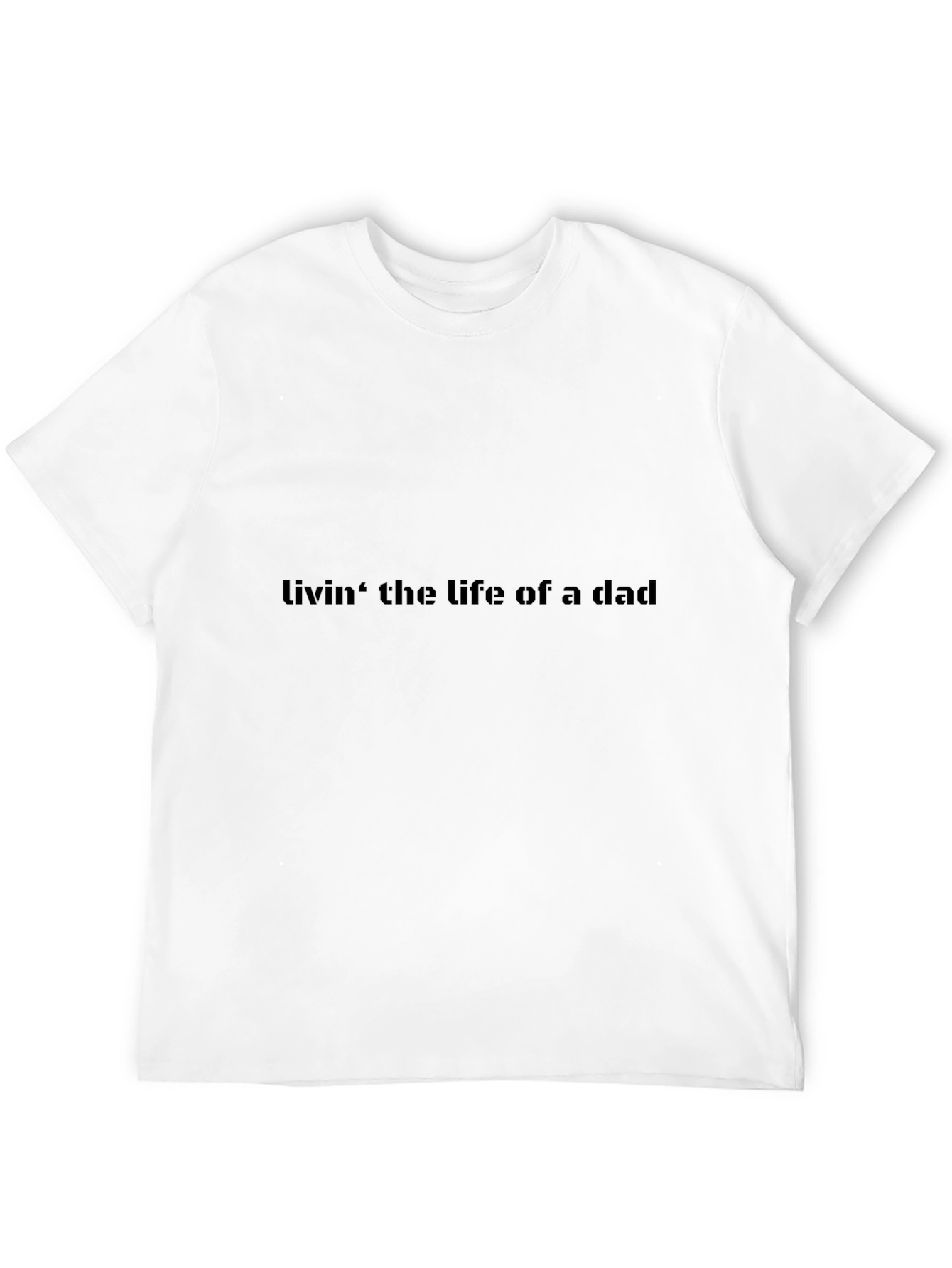 Livin the Life of a Dad Black T-Shirt