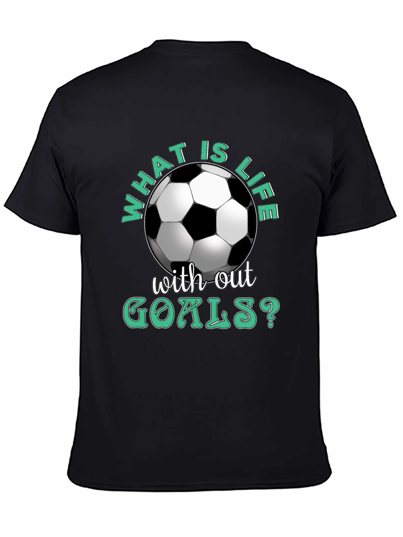 What is Life Without Goals? Soccer T-Shirt