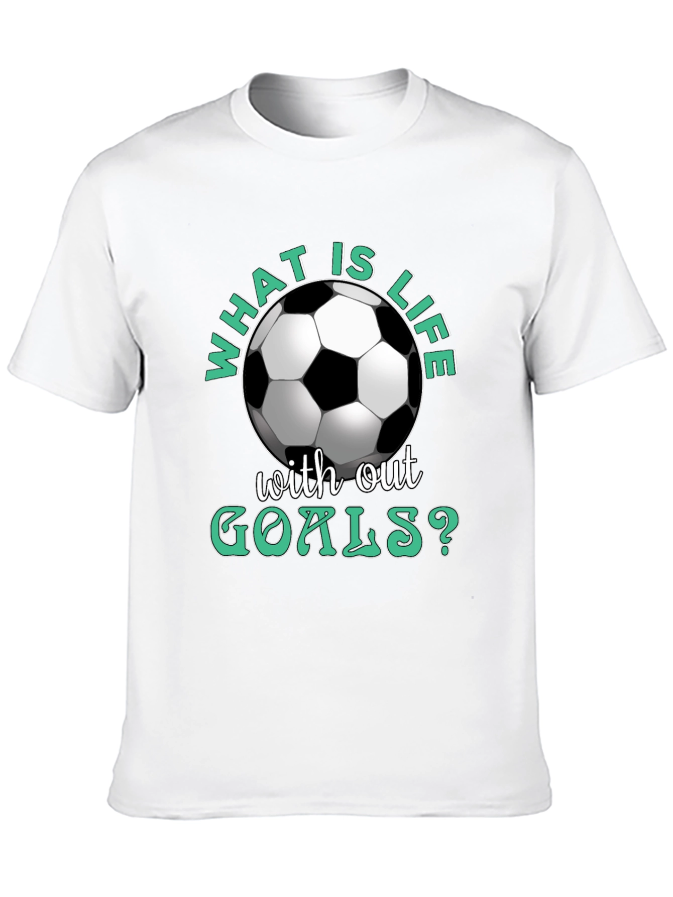 What is Life Without Goals? Soccer T-Shirt