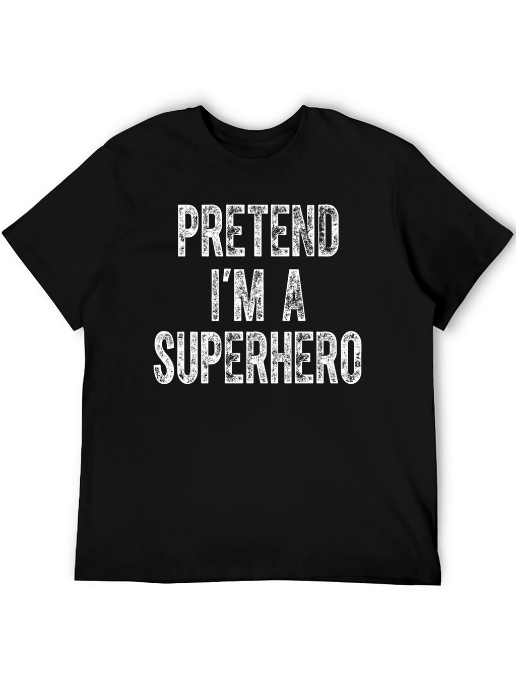 Pretend Im A Superhero Black T-Shirt