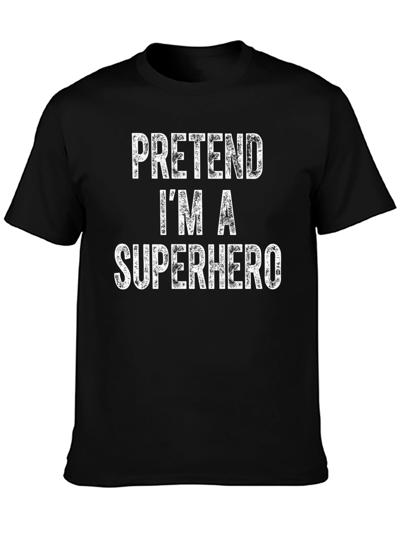 Pretend Im A Superhero Black T-Shirt