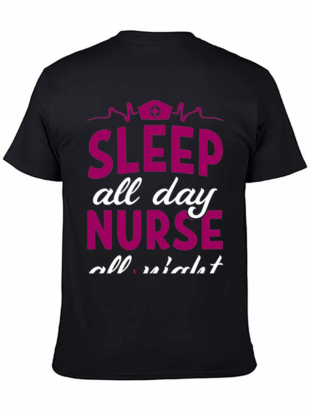 Sleep All Day Nurse T-Shirt