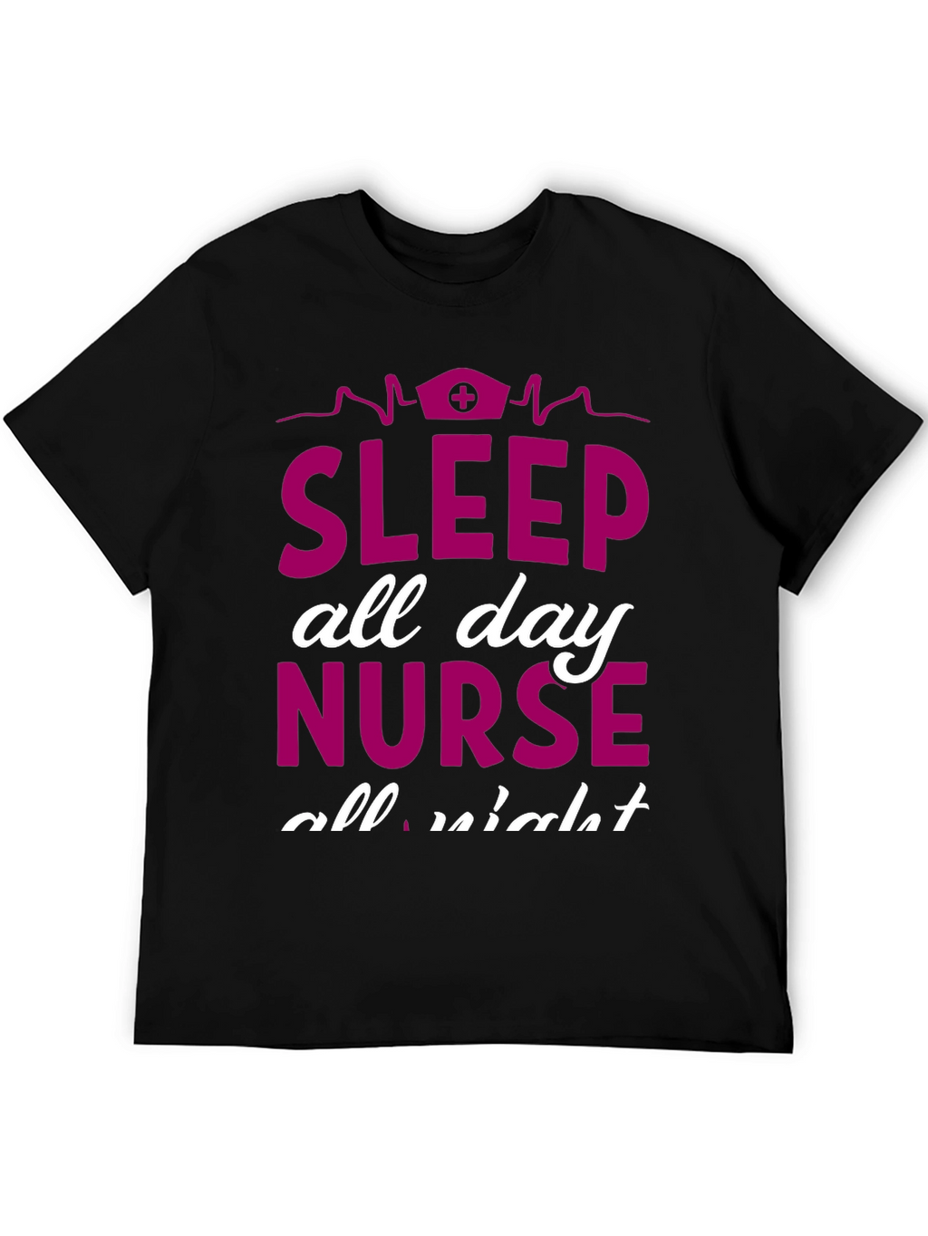 Sleep All Day Nurse T-Shirt