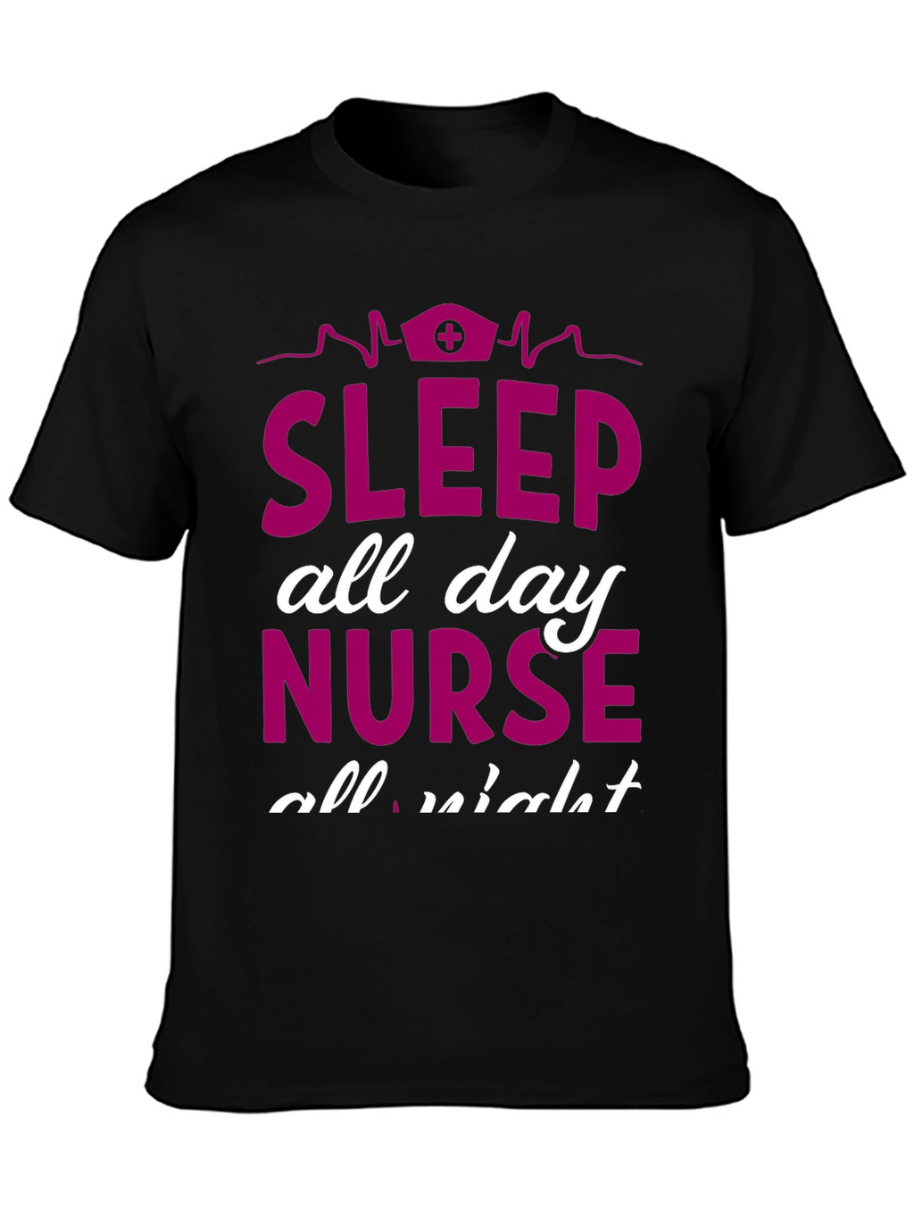 Sleep All Day Nurse T-Shirt
