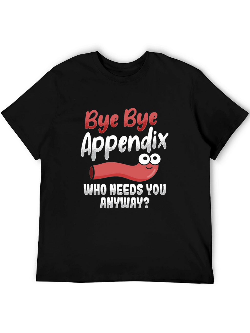 Bye Bye Appendix Humor T-Shirt