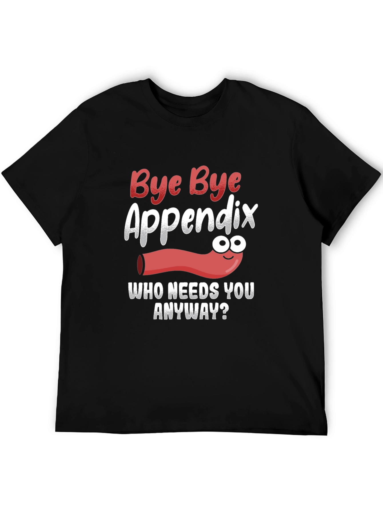 Bye Bye Appendix Humor T-Shirt