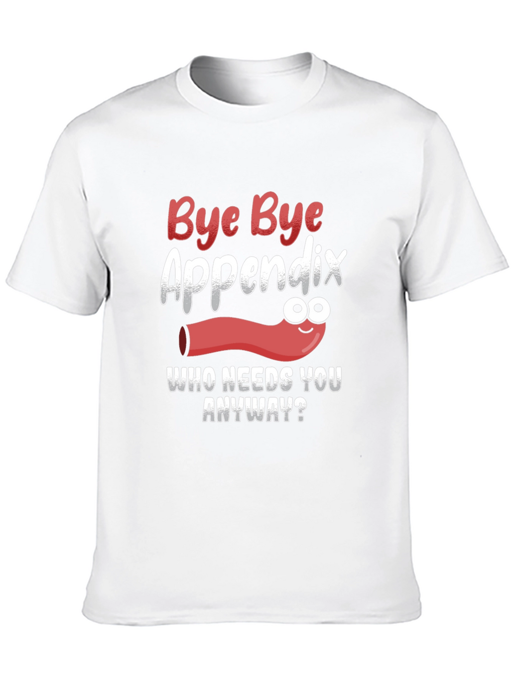 Bye Bye Appendix Humor T-Shirt