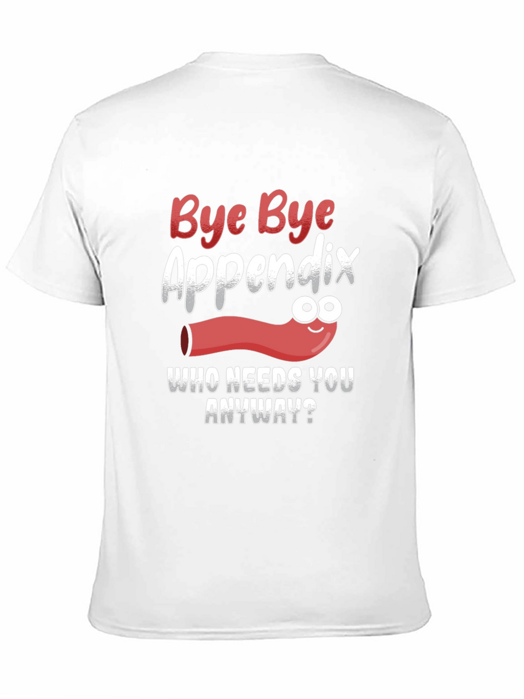 Bye Bye Appendix Humor T-Shirt
