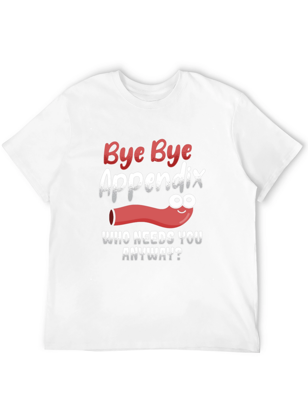 Bye Bye Appendix Humor T-Shirt