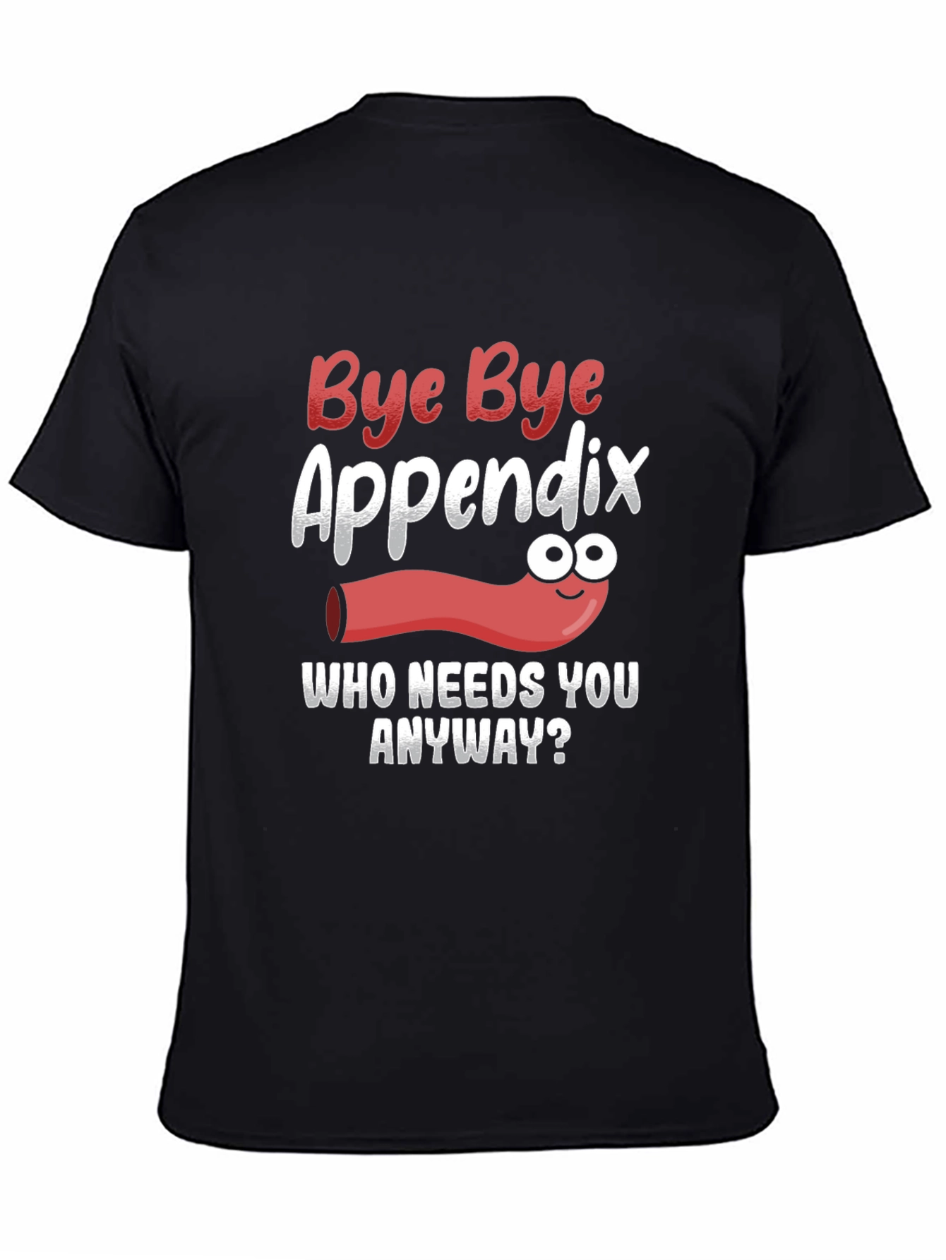 Bye Bye Appendix Humor T-Shirt