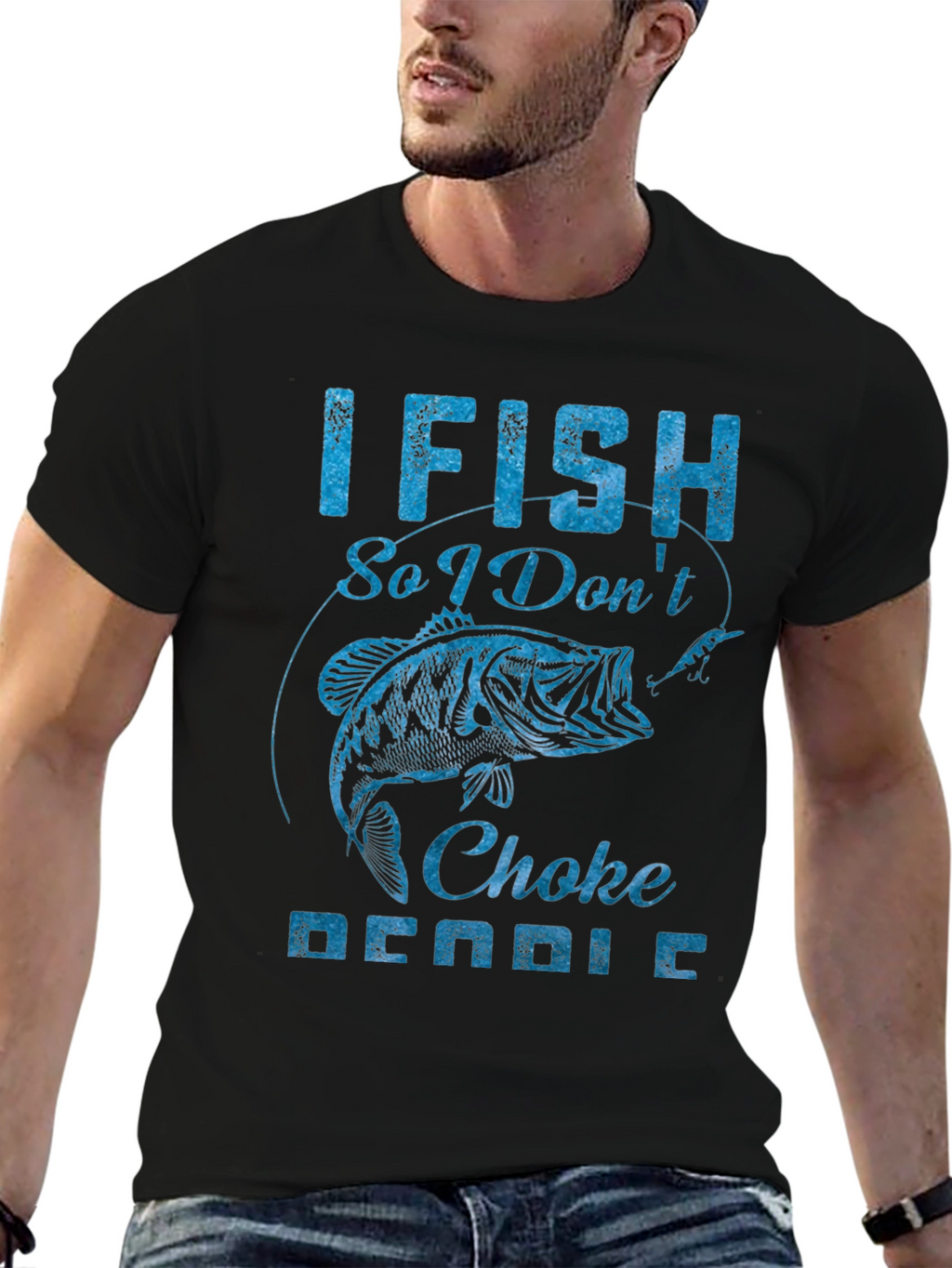 I Fish So I Dont Choke People Graphic Tee