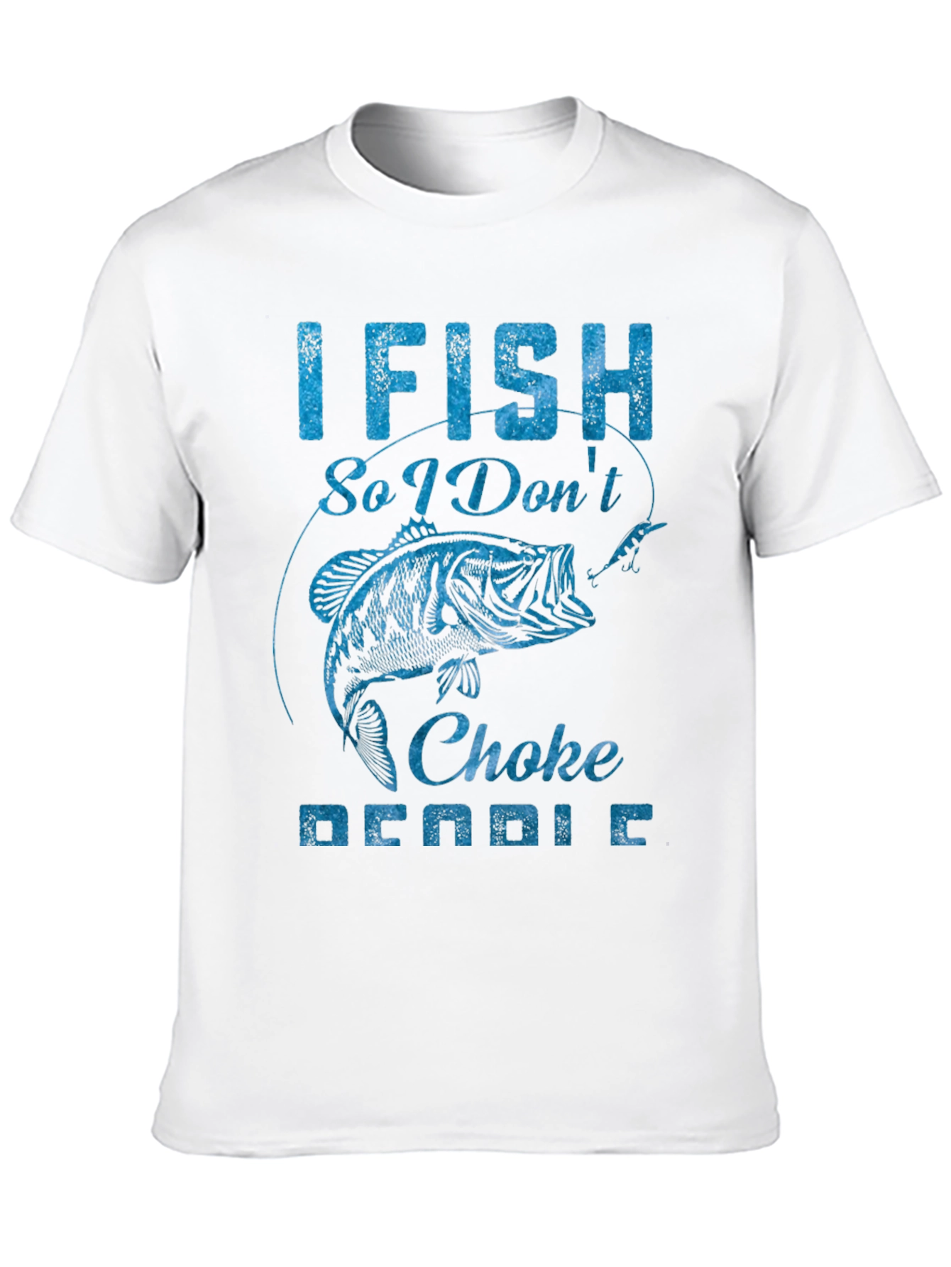 I Fish So I Dont Choke People Graphic Tee