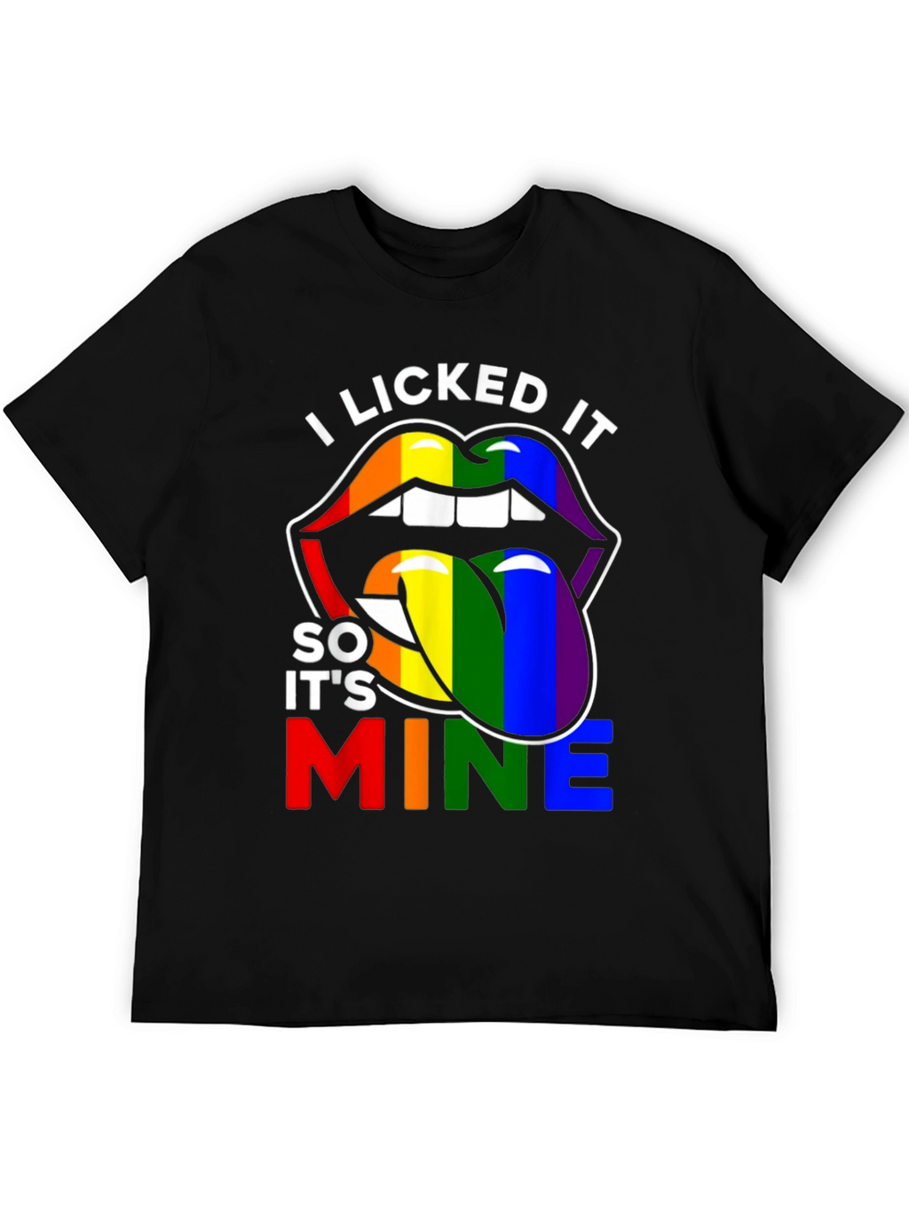 I Licked It So Its Mine LGBTQ+ Pride T-Shirt
