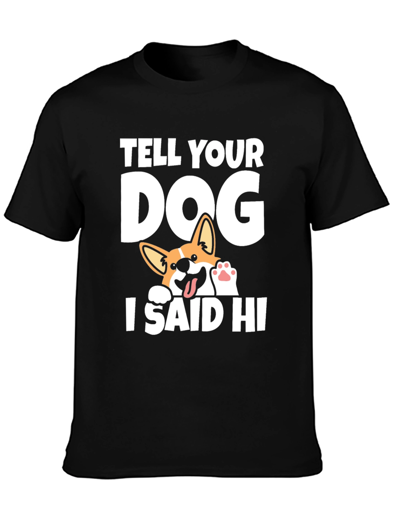 Tell Your Dog I Said Hi Black T-Shirt
