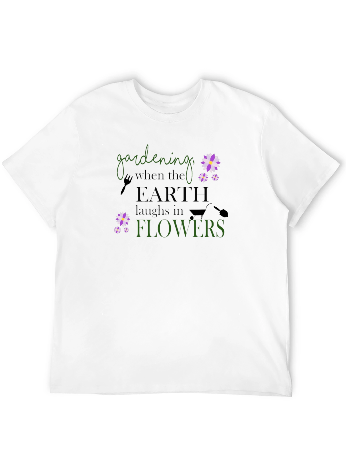 Gardening When Earth Laughs in Flowers T-Shirt