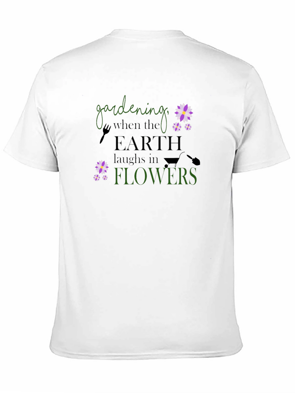 Gardening When Earth Laughs in Flowers T-Shirt