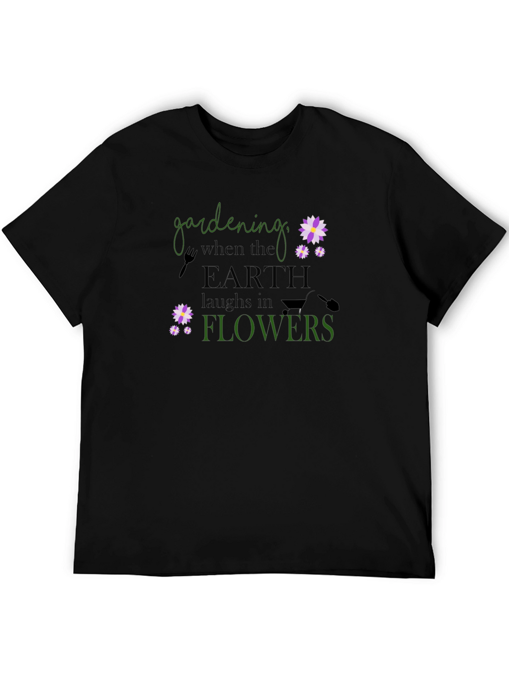 Gardening When Earth Laughs in Flowers T-Shirt