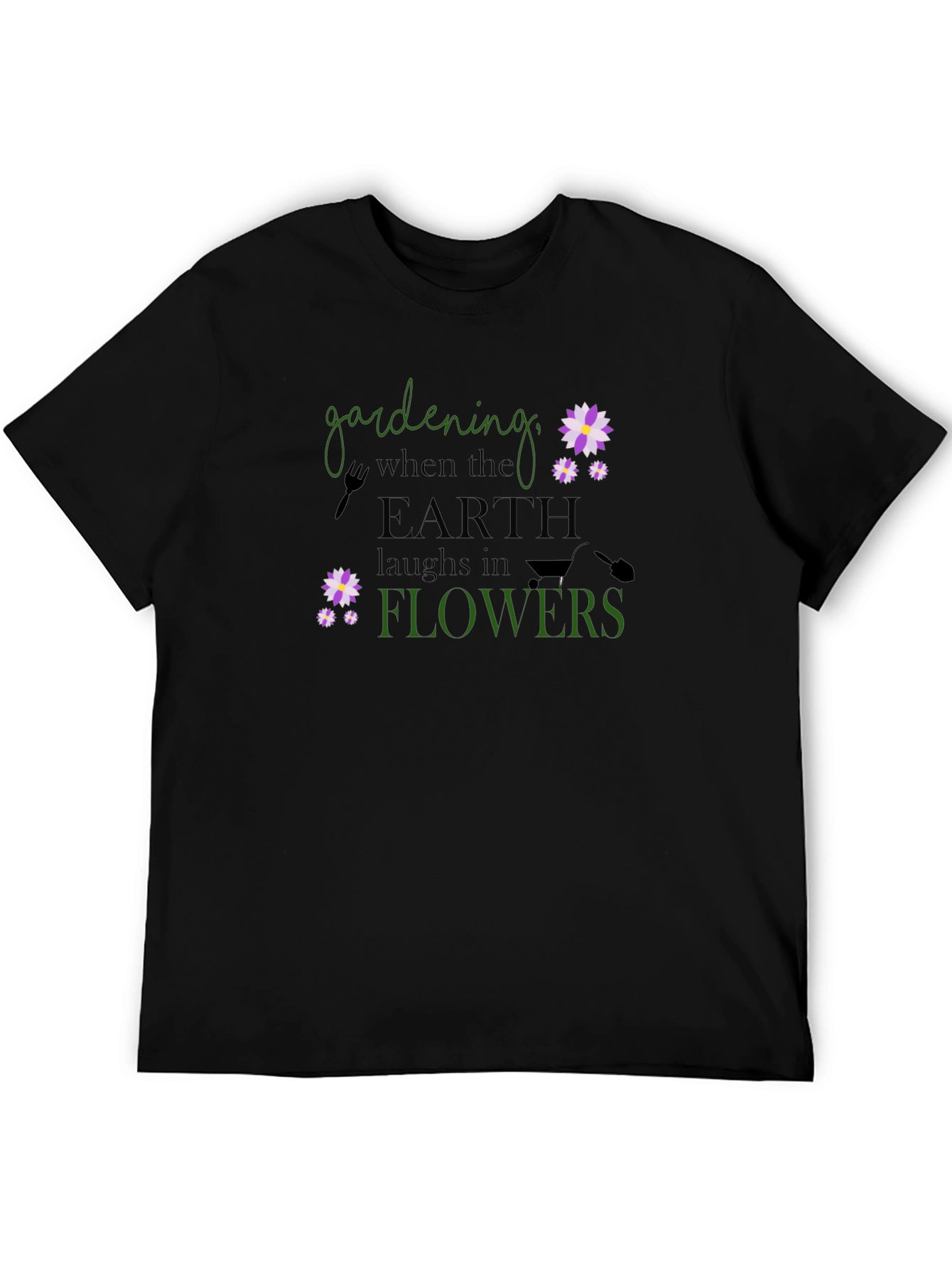 Gardening When Earth Laughs in Flowers T-Shirt