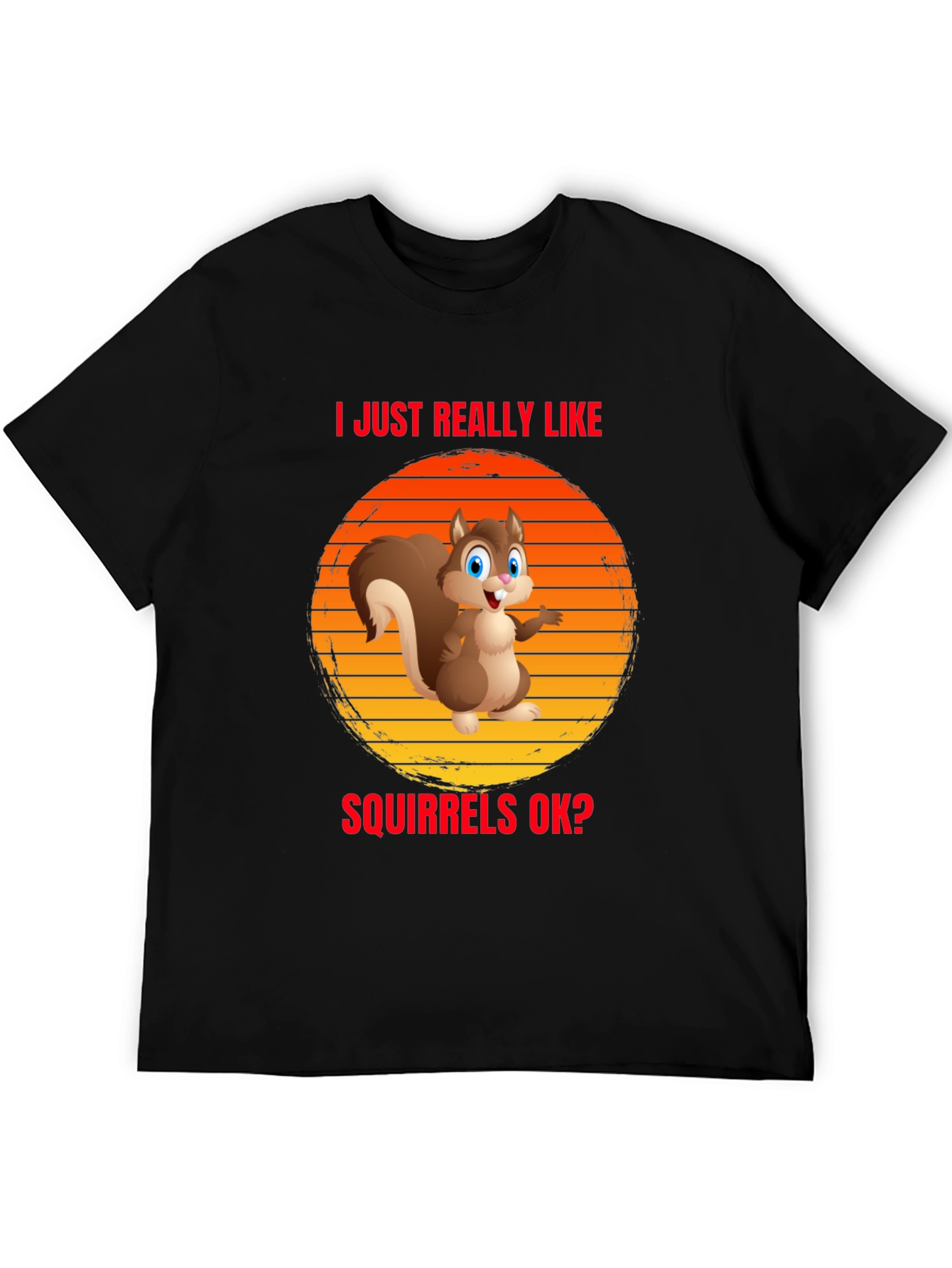 I Like Squirrels OK? Funny T-Shirt