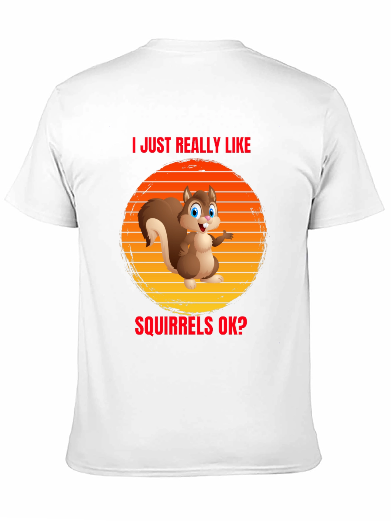 I Like Squirrels OK? Funny T-Shirt