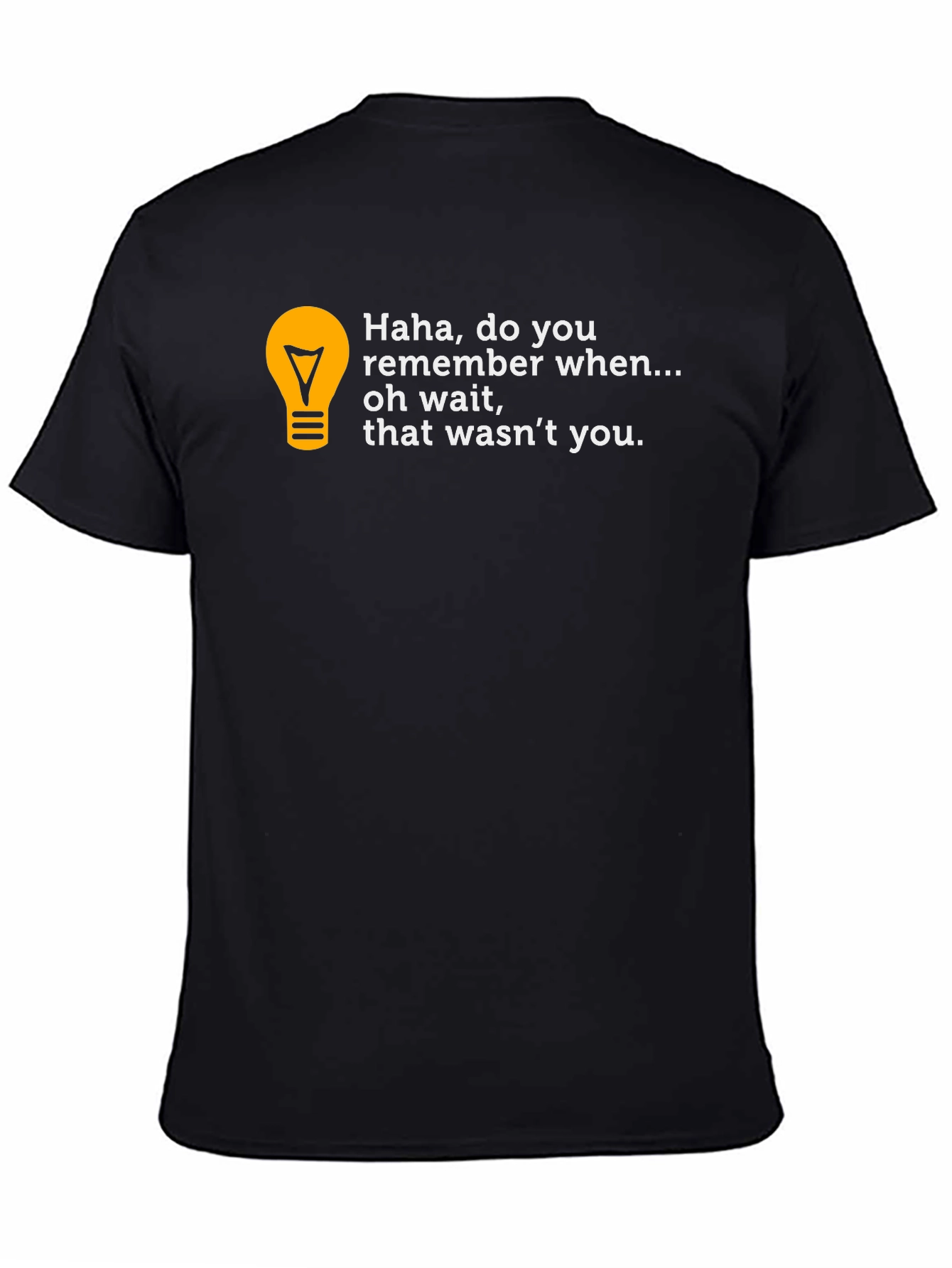 Funny Haha do you remember... T-Shirt