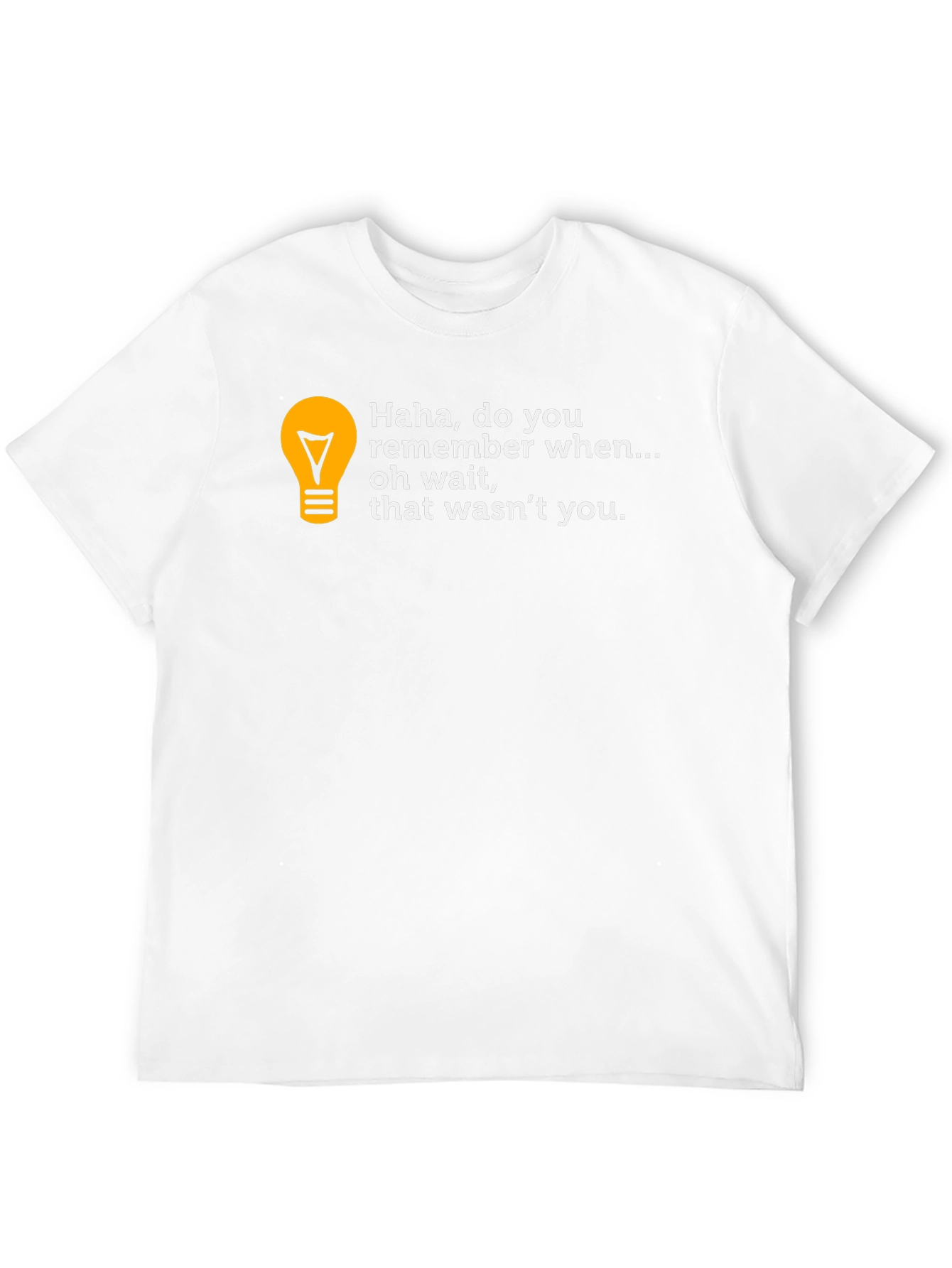 Funny Haha do you remember... T-Shirt
