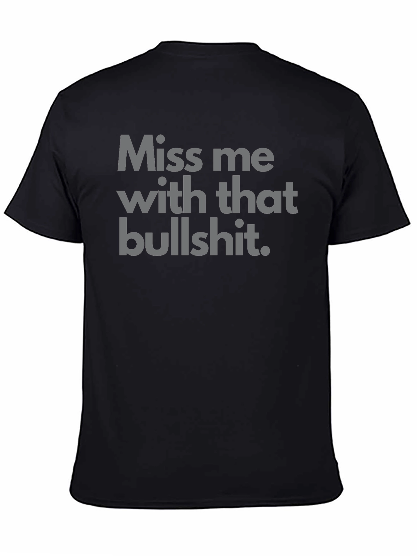 Miss Me With That Bullshit Tee