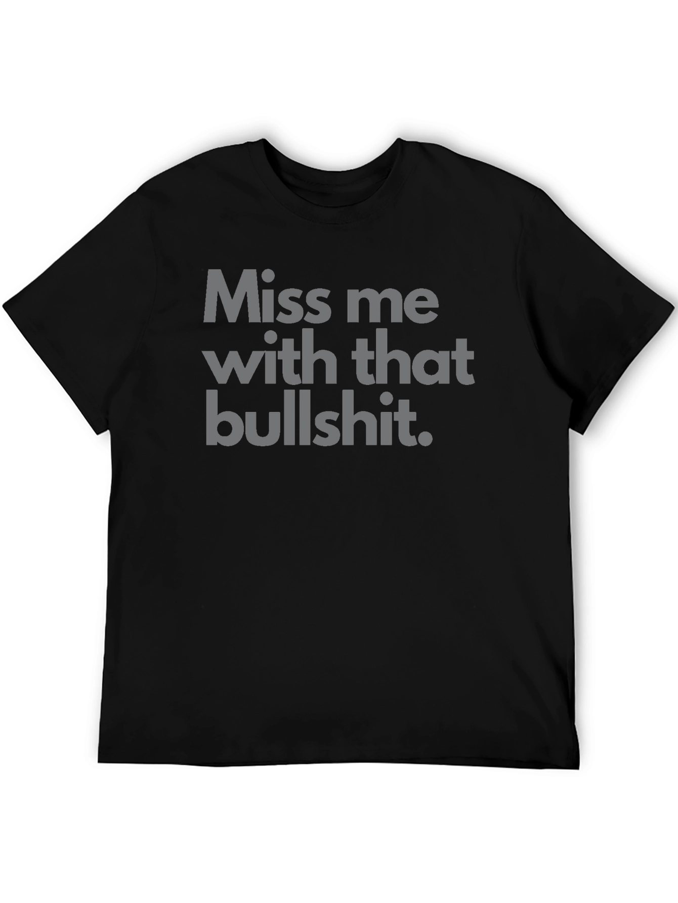 Miss Me With That Bullshit Tee