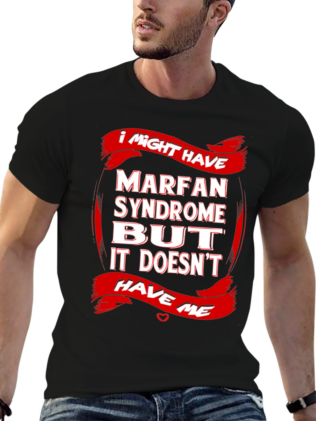 Marfan Syndrome Awareness T-Shirt Strong Message