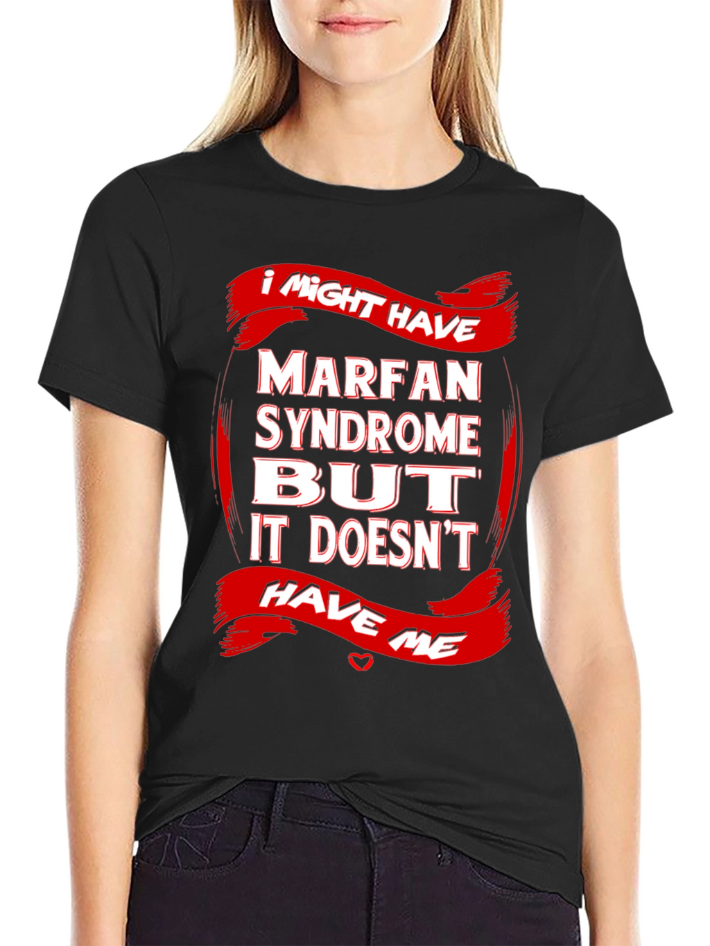 Marfan Syndrome Awareness T-Shirt Strong Message
