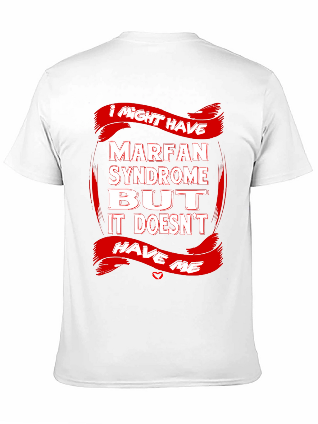 Marfan Syndrome Awareness T-Shirt Strong Message
