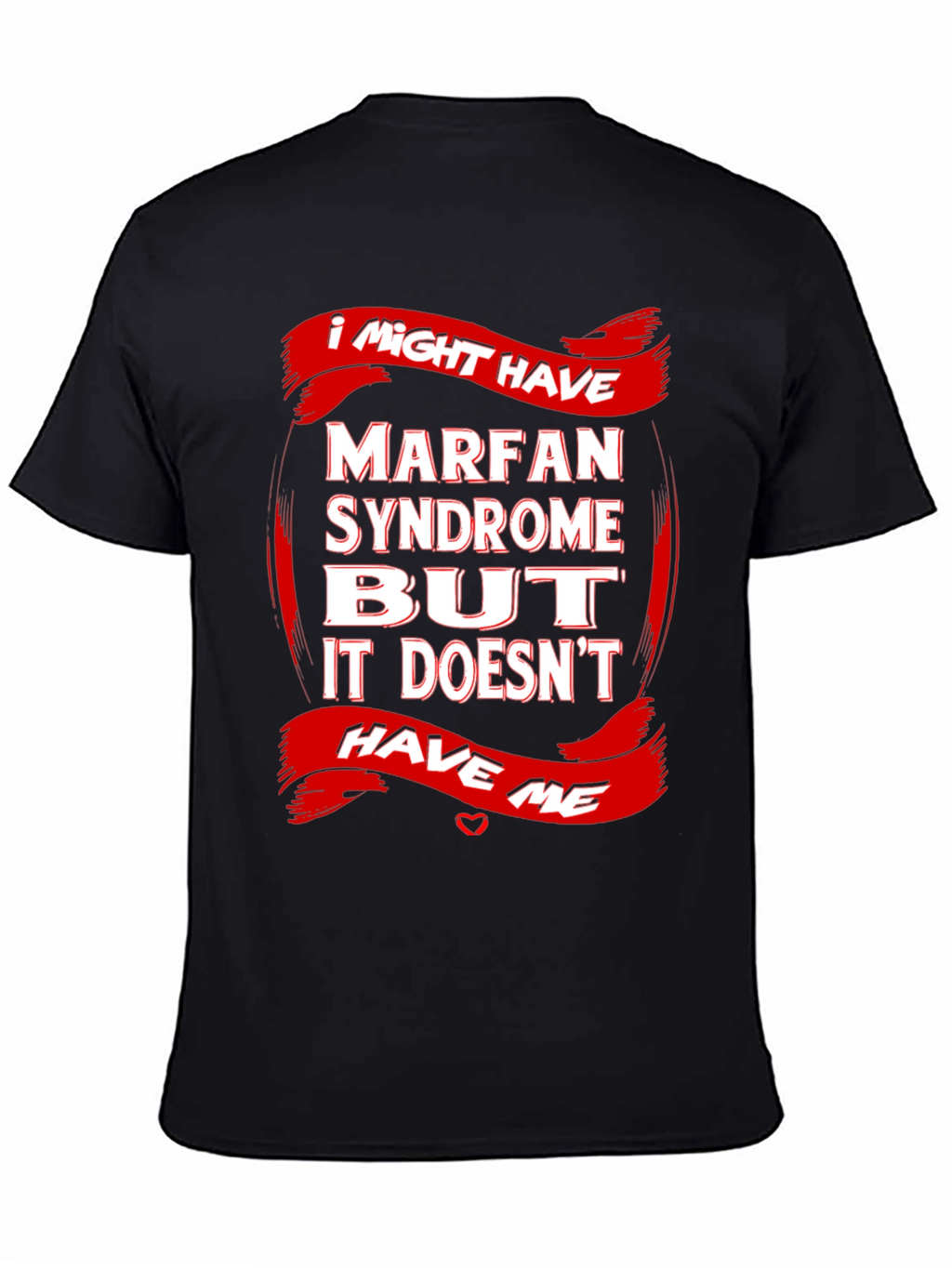 Marfan Syndrome Awareness T-Shirt Strong Message