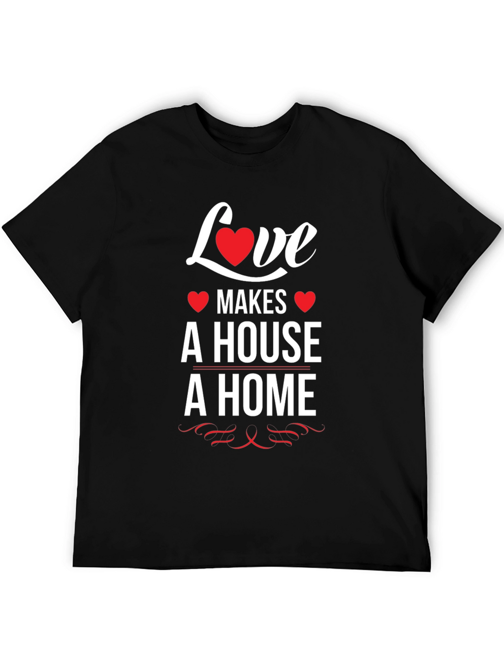 Love Makes a House a Home T-Shirt - Black