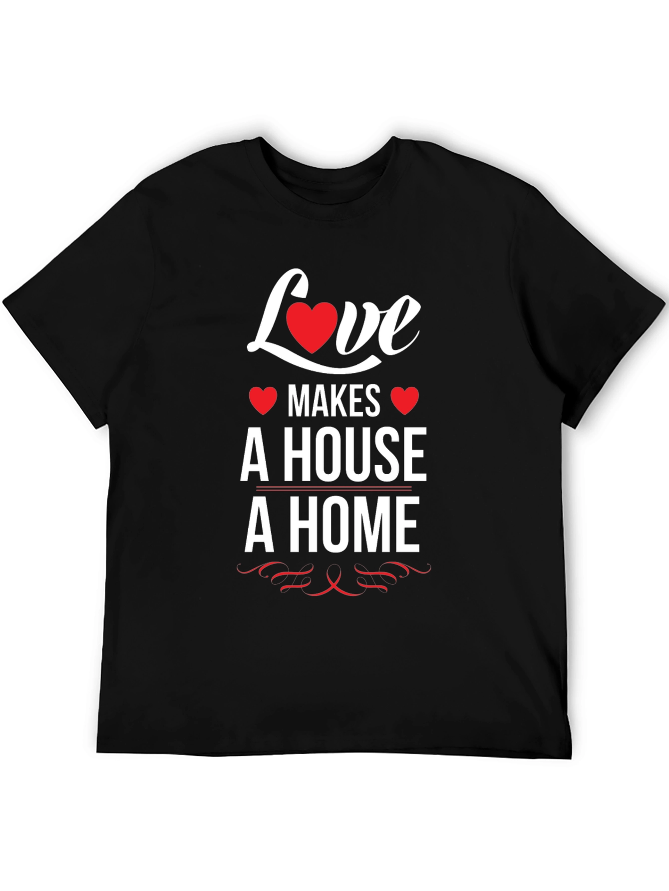 Love Makes a House a Home T-Shirt - Black