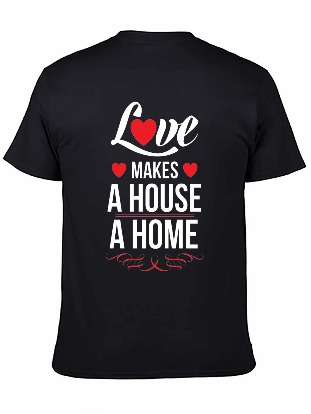 Love Makes a House a Home T-Shirt - Black