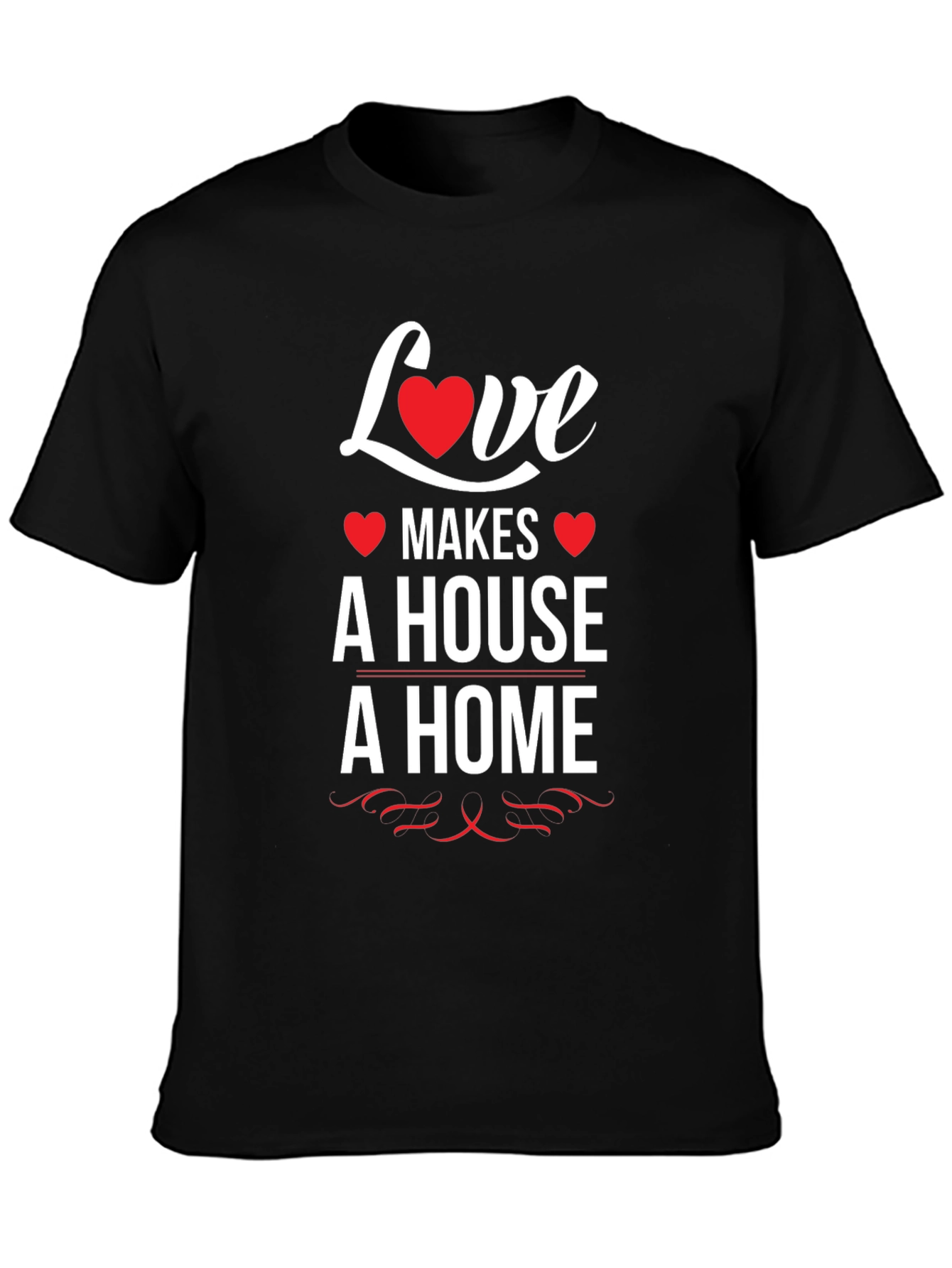 Love Makes a House a Home T-Shirt - Black