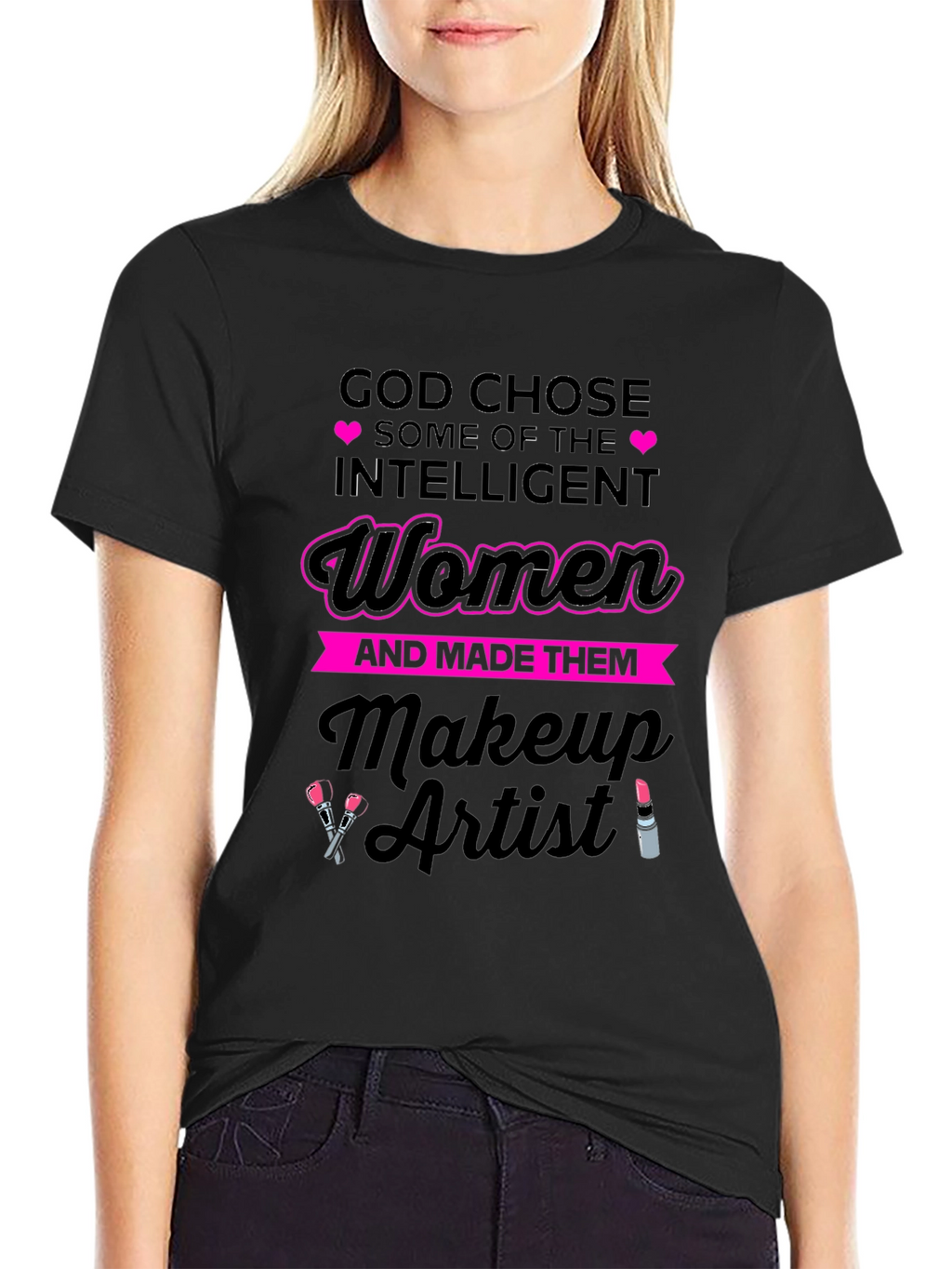 Intelligent Women Makeup Artist T-Shirt