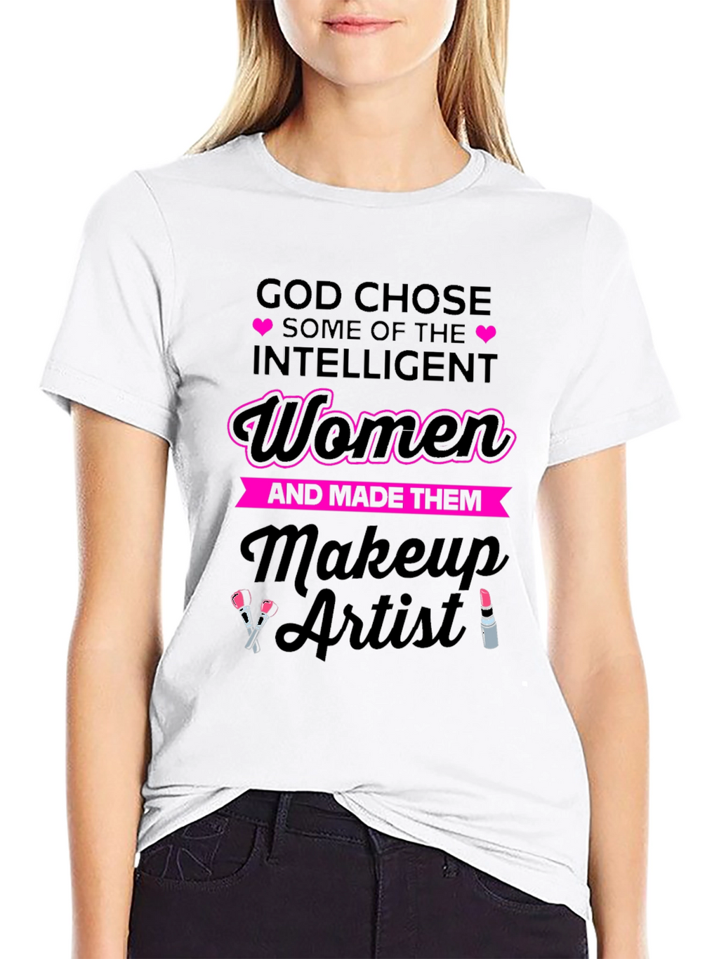 Intelligent Women Makeup Artist T-Shirt